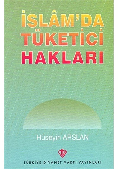 İslam'da Tüketici Hakları - Hüseyin Arslanbaş - Türkiye Diyanet Vakfı Yayınları