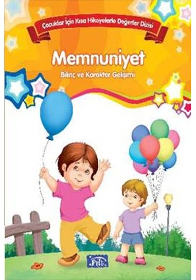 Çocuklar İçin Kısa Hikayelerle Değerler Dizisi Memnuniyet- Parıltı Yayınları