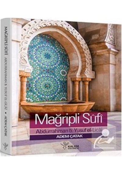 Mağribli Sufi Abdurrahman B. Yusuf El-licai Hayatı. Eserleri V...