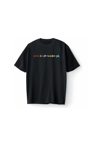Bumeta Senin Bu İşte Nasiibin Yok Oversize Unisex Tişört T-shirt Siyah
