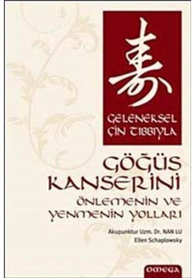 Geleneksel Çin Tıbbıyla Göğüs Kanserini Önlemenin ve Yenmenin Yolları - Nan Lu -  Ellen Schaplowsky - Omega