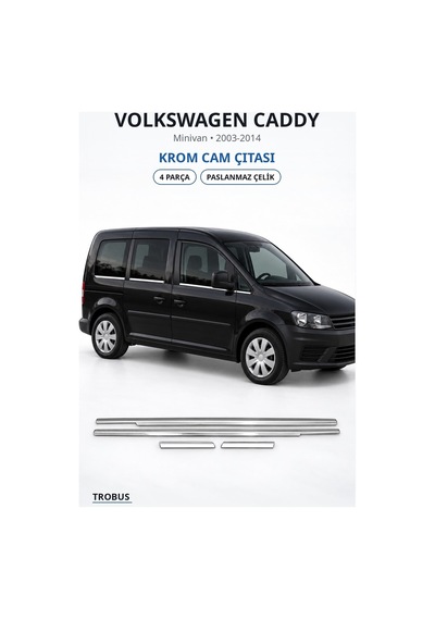 Volkswagen Caddy 2003-2014 Uyumlu Krom Cam Çıtası 4 Parça Paslanmaz Çelik