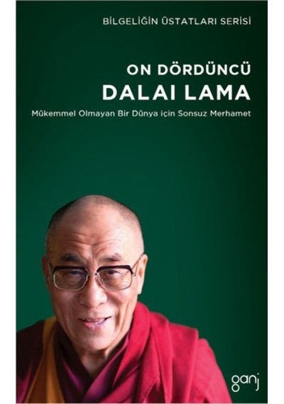 On Dördüncü Dalai Lama-Mükemmel Olmayan Bir Dünya İçin Sonsuz Merhamet - Alan Jacobs - Ganj Yayınları