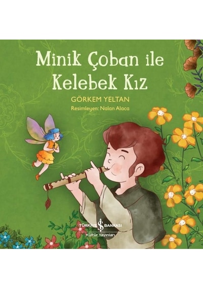 Minik Çoban İle Kelebek Kız - Görkem Yeltan - İş Bankası Kültür Yayınları