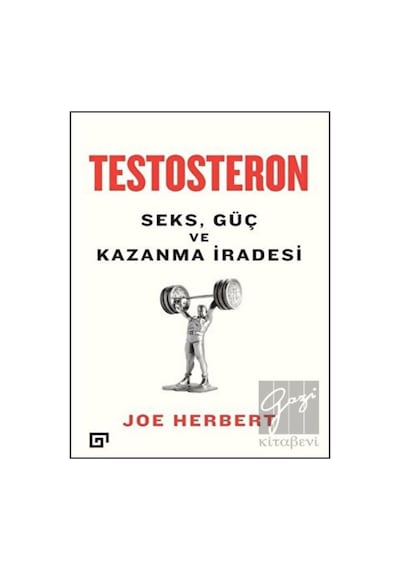 Testesteron - Seks Güç ve Kazanma İradesi - Joe Herbert - Koç Üniversitesi Yayınları