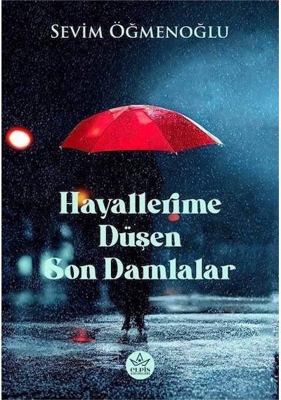 Hayallerime Düşen Son Damlalar / Sevim Öğmenoğlu