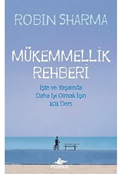 Mükemmellik Rehberi: İşte Ve Yaşamda Daha İyi Olmak İçin 101 Ders : İşte Ve Yaşamda Daha İyi Olmak İçin 101 Ders