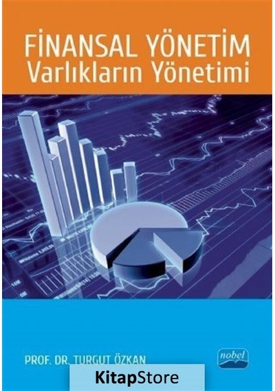 Finansal Yönetim:Varlıkların Yönetimi - Turgut Özkan - Nobel Akademik Yayıncılık