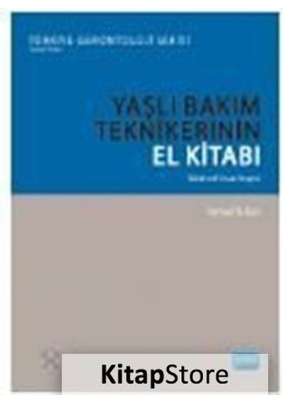 Yaşlı Bakım Tekniklerinin El Kitabı  - İsmail Tufan  - Nobel Akademik Yayıncılık