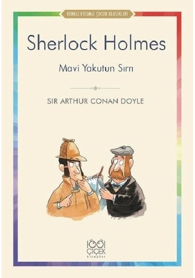 Sherlock Holmes-Mavi Yakutun Sırrı-Renkli Resimli Çocuk Klasikleri - Sir Arthur Conan Doyle - 1001 Çiçek