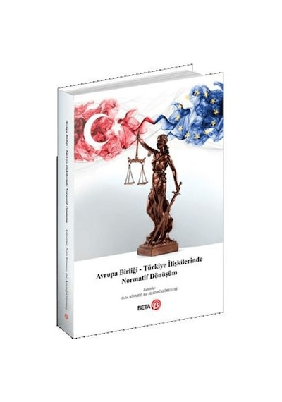 Avrupa Birliği Türkiye İlişkilerinde Normatif Dönüşüm