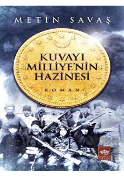 Kuvayı Milliye'nin Hazinesi - Metin Savaş - Ötüken Neşriyat