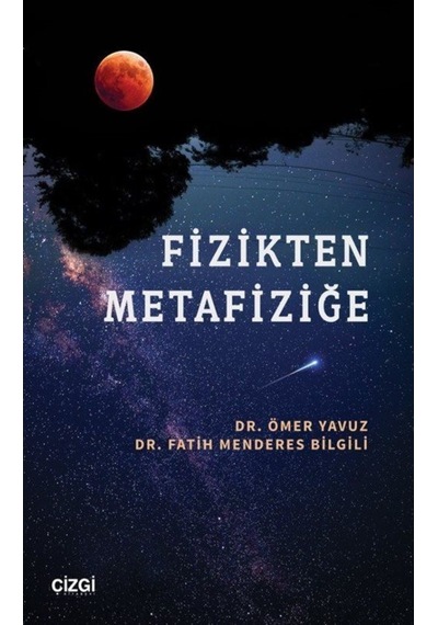 Fizikten Metafiziğe - Fatih Menderes Bilgili - Çizgi Kitabevi