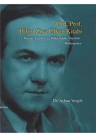 Ord. Prof. Hilmi Ziya Ülken Kitabı -hayatı, Eserleri Ve Hakkındaki Yayınlar- Bibliyografya