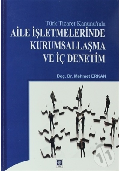 Aile İşletmelerinde Kurumsallaşma ve İç Denetim - Mehmet Erkan - Ekin Basım Yayın