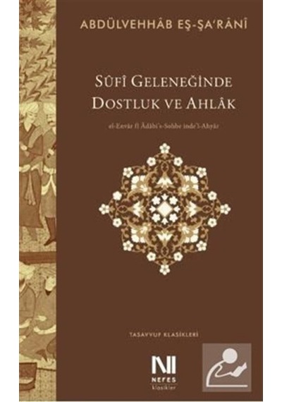 Sufi Geleneğinde Dostluk ve Ahlak / Abdülvehhab eş-Şarani 9786059901734