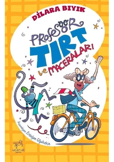 Profesör Tırt ve Maceraları - Dilara Bıyık - Uçan At