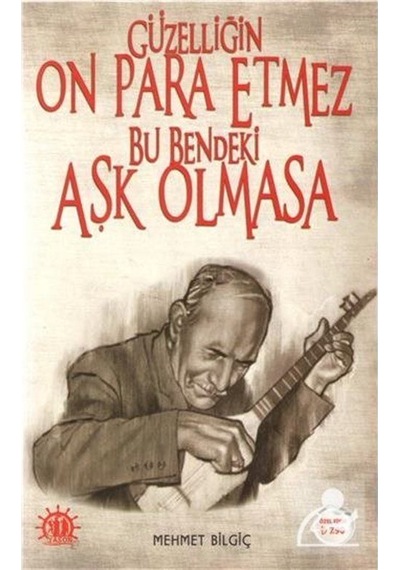 Güzelliğin On Para Etmez Bu Bendeki Aşk Olmaz - Mehmet Bilgiç - Yason Yayıncılık