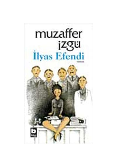 İlyas Efendi - Muzaffer İzgü - Bilgi Yayınevi