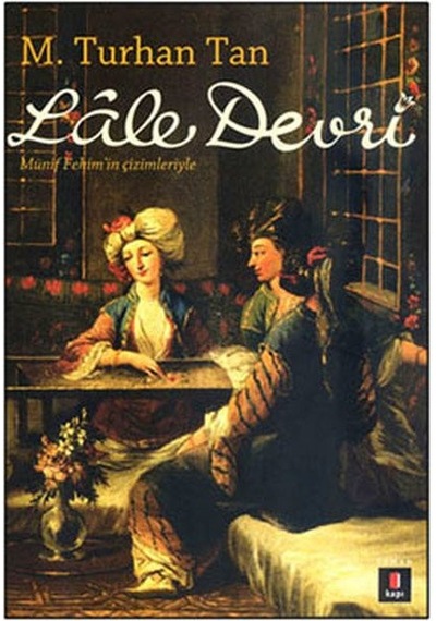 Lale Devri - M. Turhan Tan - Kapı Yayınları