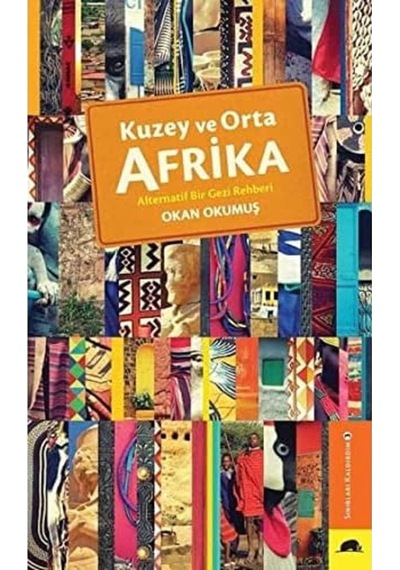 Kuzey Ve Orta Afrika: Alternatif Bir Gezi Rehberi