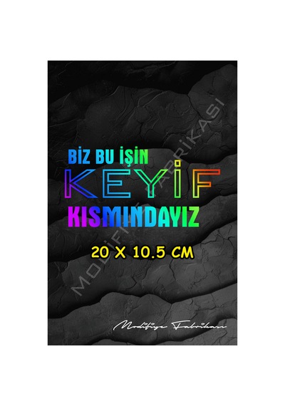 Biz Bu İşin Keyif Kısmındayız Sticker Folyo Hologram 20 X 10,5 Cm