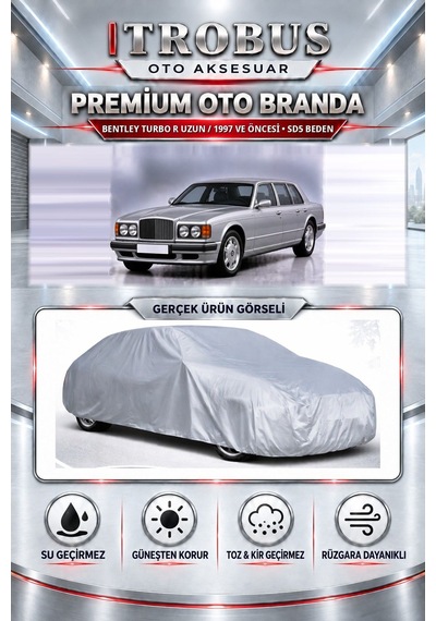 Bentley Turbo R Uzun / 1997 Ve Öncesi Uyumlu Premium Araba Brandası Oto Branda Sd5 Beden