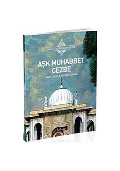 Aşk Muhabbet Cezbe - Ahmet Çağıl - Şadırvan Yayınları