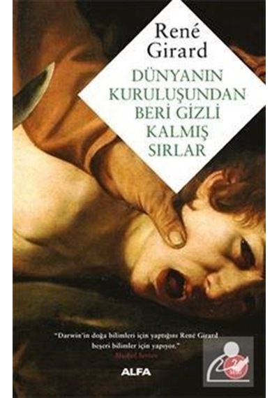 Dünyanın Kuruluşundan Beri Gizli Kalmış Sırlar / Rene Girard