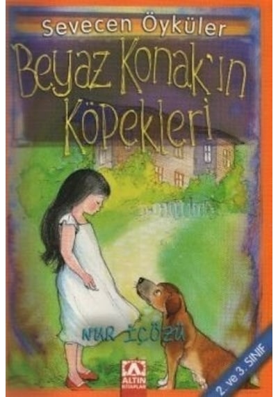 Beyaz Konak''ın Köpekleri - Sevecen Öyküler - Nur İçözü - Altın Kitaplar