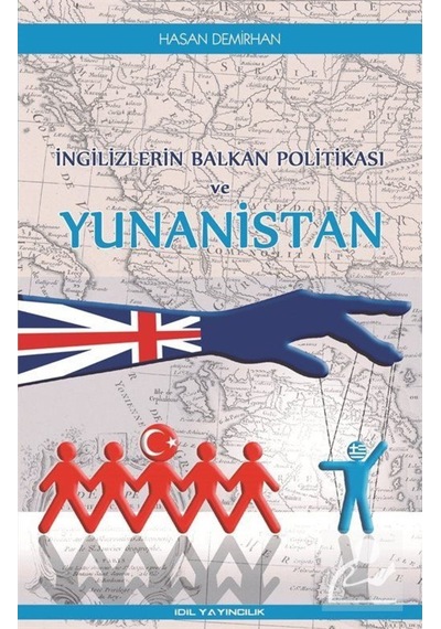 İngilizlerin Balkan Politikası ve Yunanistan - Hasan Demirhan - İdil Yayınları
