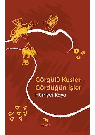 Görgülü Kuşlar Gördüğün  Işler