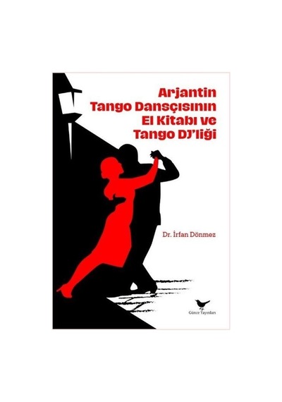 Arjantin Tango Dansçısının El Kitabı / İrfan Dönmez