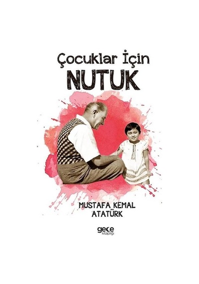 Çocuklar İçin Nutuk - Mustafa Kemal Atatürk - Gece Kitaplığı