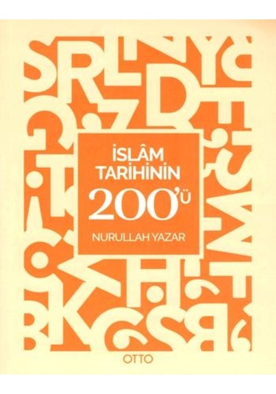 İslam Tarihinin 200'ü - Nurullah Yazar - Otto