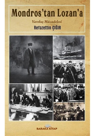 Mondros'tan Lozan'a - Varoluş Mücadelesi - Refazettin Çığır - Baraka Kitap