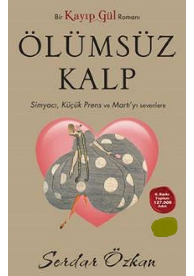 Kayıp Gül 2 - Ölümsüz Kalp: Simyacı, Küçük Prens Ve Martı'yı Sevenlere - Bir Kayıp Gül Romanı
