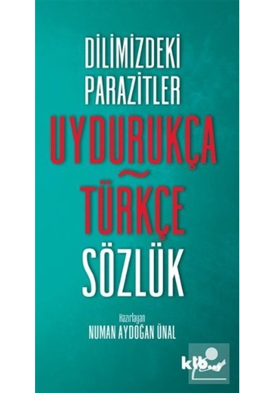 Uydurukça Türkçe Sözlük / Numan Aydoğan Ünal