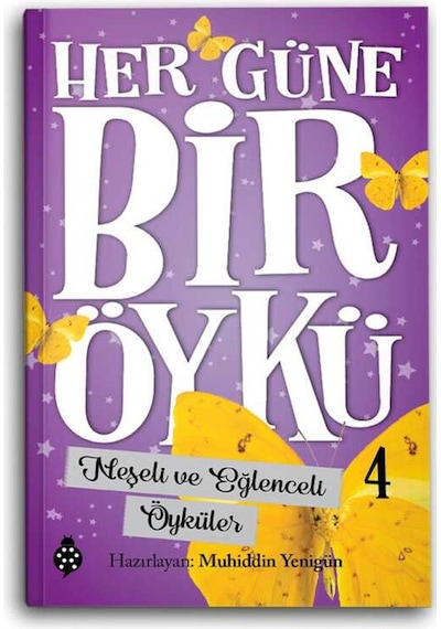 Her Güne Bir Öykü 4 - Neşeli ve Eğlenceli Öyküleri