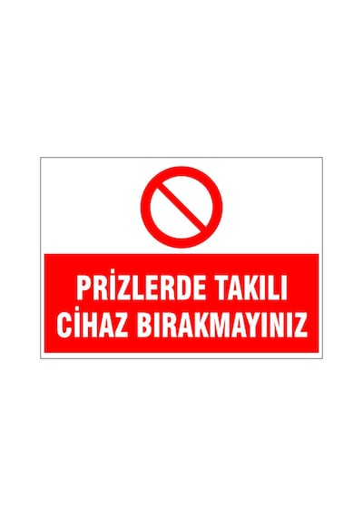 Prizlerde Takılı Cihaz Bırakmayınız, İsg Uyarı Levhası