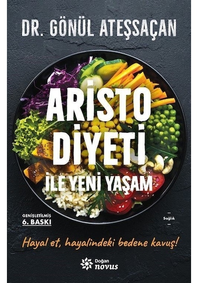 Aristo Diyeti İle Yeni Yaşam - Genişletilmiş Baskı - Gönül Ateşsaçan - Doğan Novus