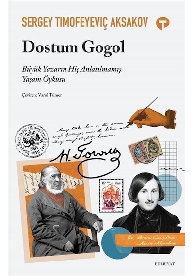 Dostum Gogol - Büyük Yazarın Hiç Anlatılmamış Yaşam Öyküsü - Sergey Timofeyeviç Aksakov - Turkuvaz Kitap