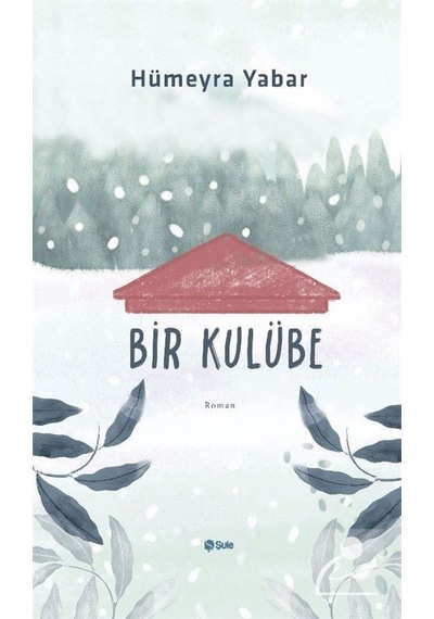 Bir Kulübe - Hümeyra Yabar - Şule Yayınları