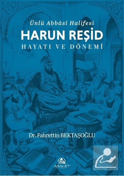 Ünlü Abbasi Halifesi Harun Reşid Hayatı Ve Dönemi / Dr. Fahret...