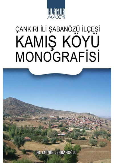 Çankırı İli Şabanözü İlçesi Kamış Köyü Monografisi