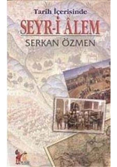 Tarih İçerisinde Seyr-i Alem - Serkan Özmen - AltınPost