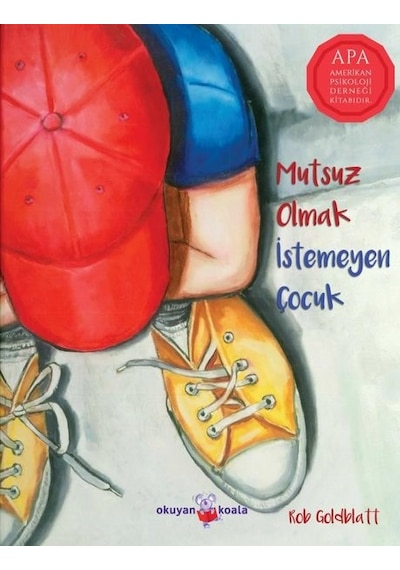Mutsuz Olmak İstemeyen Çocuk - Rob Goldblatt - Okuyan Koala