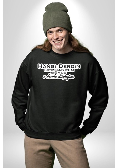 Hangi Derdin Dermanısın Söyle O Derde Düşüyüm Yazılı Unisex Siyah Sweatshirt Siyah