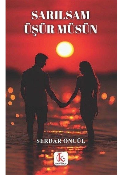 Sarılsam Üşür Müsün / Serdar Öncül