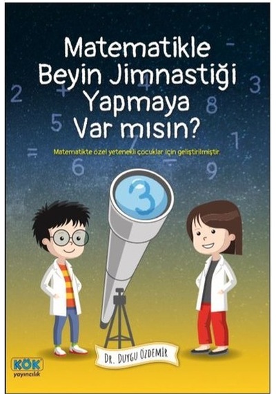 Matematikle Beyin Jimnastiği Yapamaya Var mısın? - Duygu Özdemir - Kök Yayıncılık